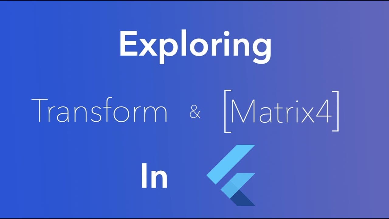 Exploring Transform And Matrix4 In Flutter thumbnail